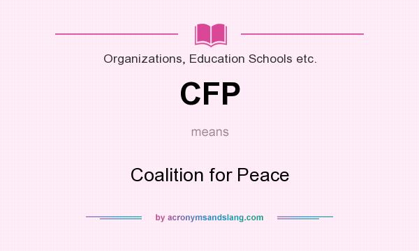 What does CFP mean? It stands for Coalition for Peace