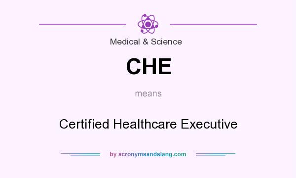 What does CHE mean? It stands for Certified Healthcare Executive