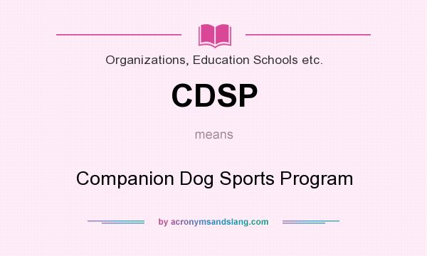 What does CDSP mean? It stands for Companion Dog Sports Program