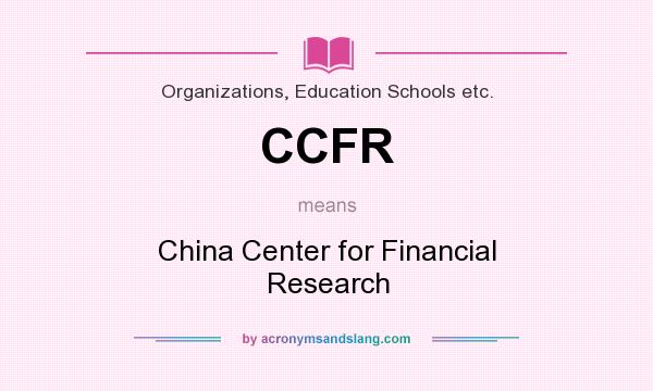What does CCFR mean? It stands for China Center for Financial Research