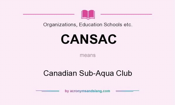 What does CANSAC mean? It stands for Canadian Sub-Aqua Club