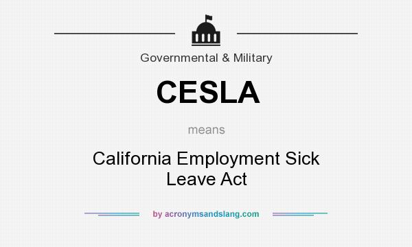 What does CESLA mean? It stands for California Employment Sick Leave Act