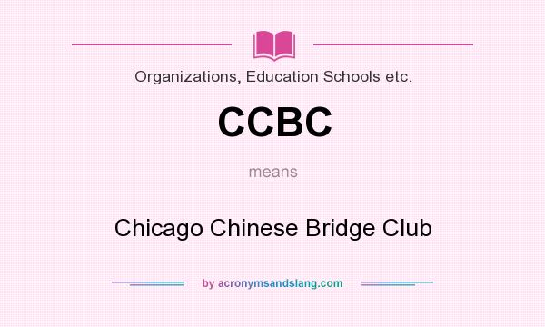 What does CCBC mean? It stands for Chicago Chinese Bridge Club
