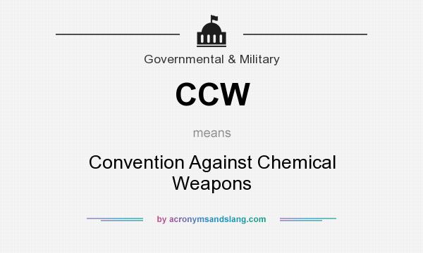 What does CCW mean? It stands for Convention Against Chemical Weapons