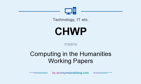 What does CHWP mean? It stands for Computing in the Humanities Working Papers
