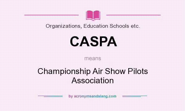 What does CASPA mean? It stands for Championship Air Show Pilots Association