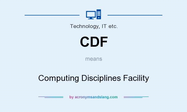 What does CDF mean? It stands for Computing Disciplines Facility