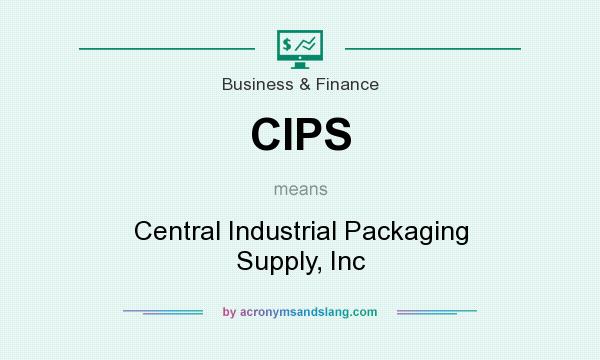 What does CIPS mean? It stands for Central Industrial Packaging Supply, Inc