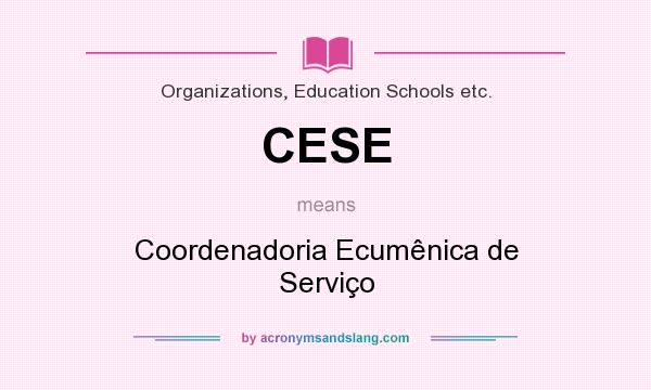 What does CESE mean? It stands for Coordenadoria Ecumênica de Serviço