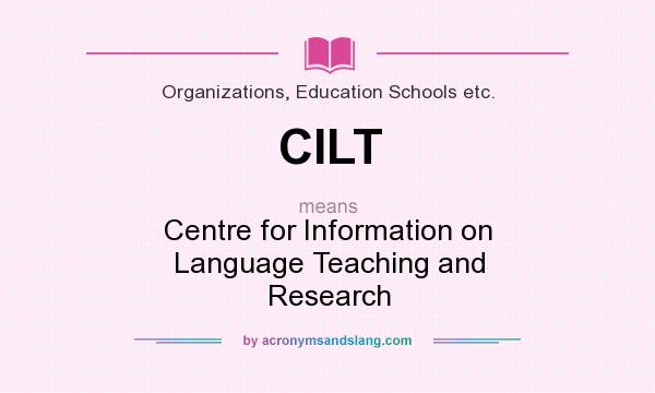 What does CILT mean? It stands for Centre for Information on Language Teaching and Research