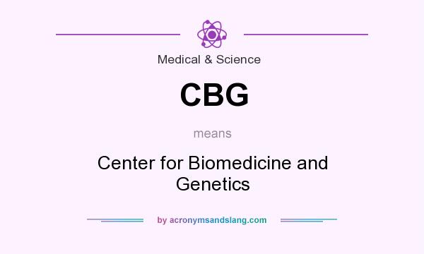 What does CBG mean? It stands for Center for Biomedicine and Genetics