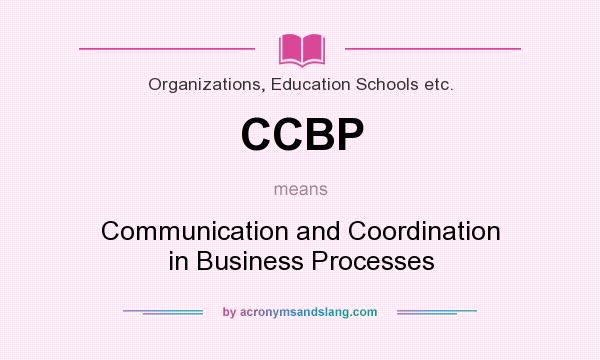 What does CCBP mean? It stands for Communication and Coordination in Business Processes