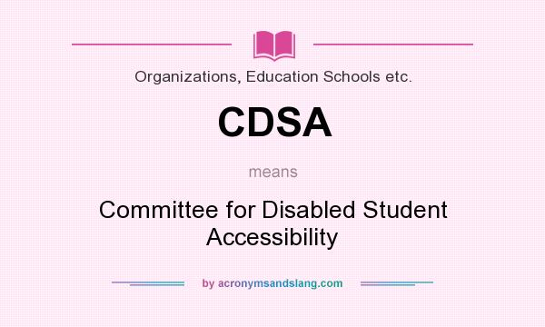 What does CDSA mean? It stands for Committee for Disabled Student Accessibility