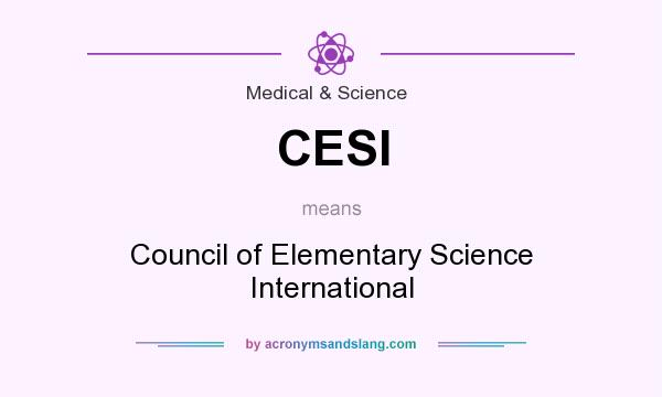 What does CESI mean? It stands for Council of Elementary Science International