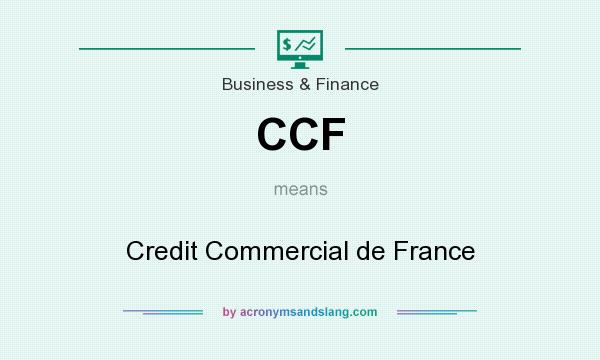 What does CCF mean? It stands for Credit Commercial de France