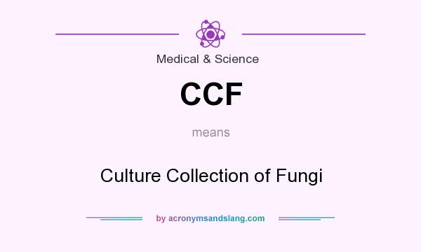 What does CCF mean? It stands for Culture Collection of Fungi