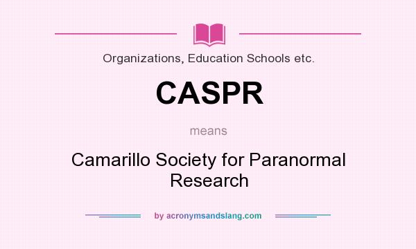 What does CASPR mean? It stands for Camarillo Society for Paranormal Research