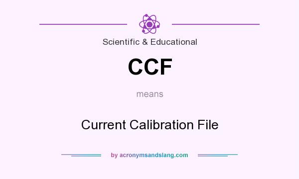 What does CCF mean? It stands for Current Calibration File