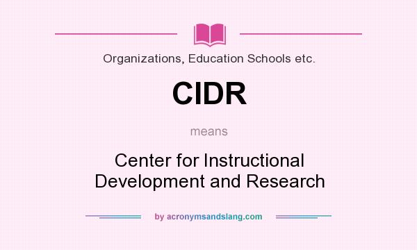 What does CIDR mean? It stands for Center for Instructional Development and Research