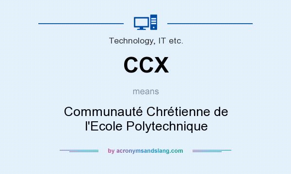 What does CCX mean? It stands for Communauté Chrétienne de l`Ecole Polytechnique