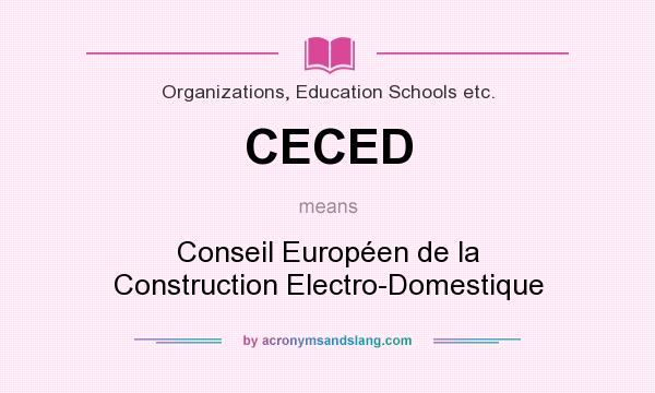 What does CECED mean? It stands for Conseil Européen de la Construction Electro-Domestique