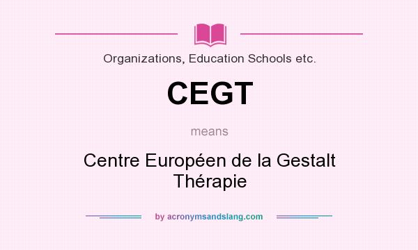 What does CEGT mean? It stands for Centre Européen de la Gestalt Thérapie
