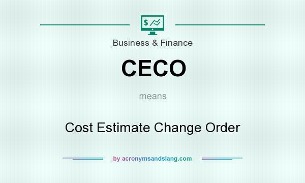 What does CECO mean? It stands for Cost Estimate Change Order