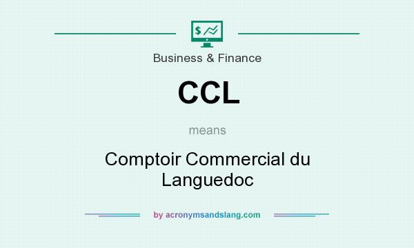 What does CCL mean? It stands for Comptoir Commercial du Languedoc