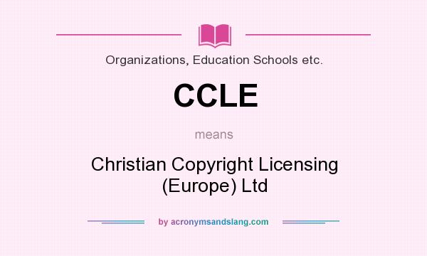 What does CCLE mean? It stands for Christian Copyright Licensing (Europe) Ltd