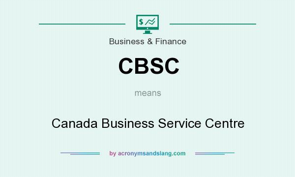 What does CBSC mean? It stands for Canada Business Service Centre