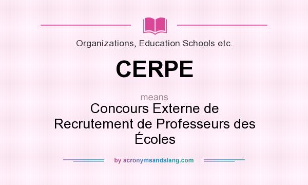 What does CERPE mean? It stands for Concours Externe de Recrutement de Professeurs des Écoles