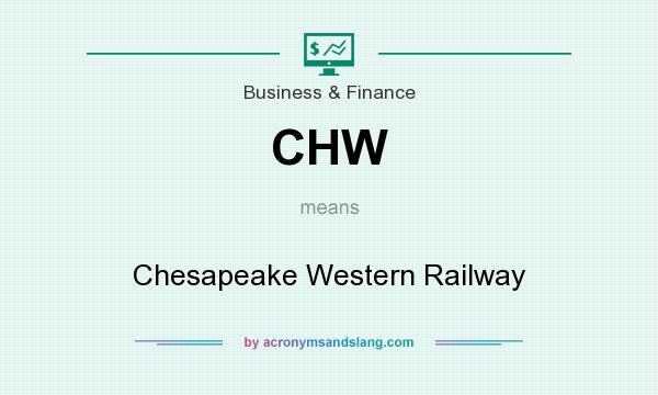 What does CHW mean? It stands for Chesapeake Western Railway