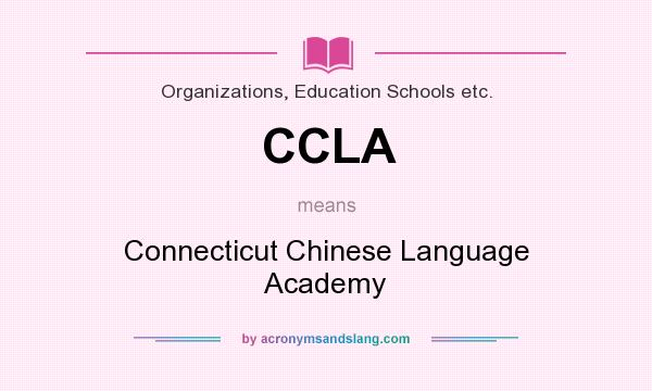 What does CCLA mean? It stands for Connecticut Chinese Language Academy