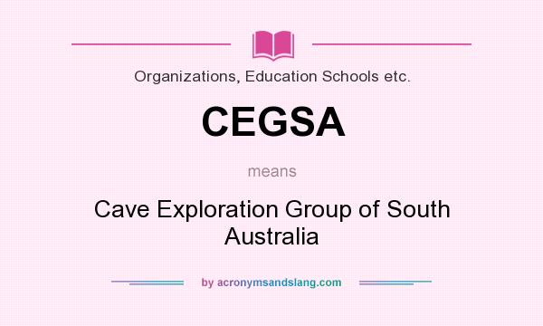 What does CEGSA mean? It stands for Cave Exploration Group of South Australia