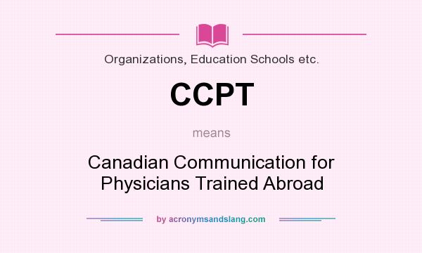 What does CCPT mean? It stands for Canadian Communication for Physicians Trained Abroad