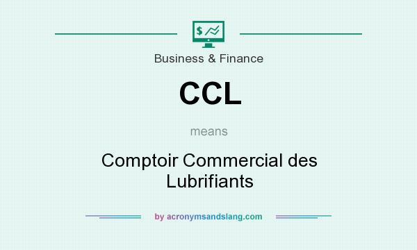 What does CCL mean? It stands for Comptoir Commercial des Lubrifiants
