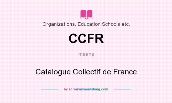 What does CCFR mean? It stands for Catalogue Collectif de France