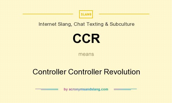 What does CCR mean? It stands for Controller Controller Revolution