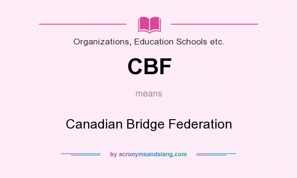 What does CBF mean? It stands for Canadian Bridge Federation