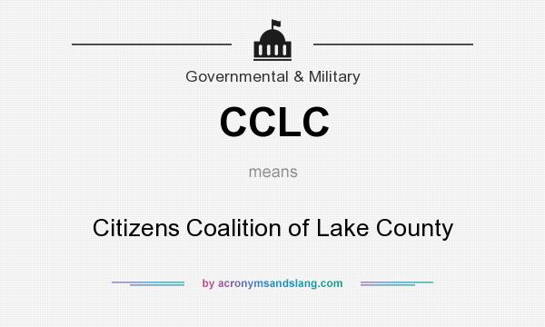 What does CCLC mean? It stands for Citizens Coalition of Lake County