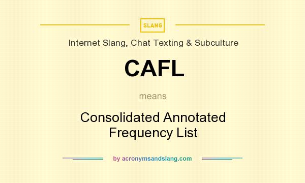 What does CAFL mean? It stands for Consolidated Annotated Frequency List