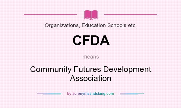 What does CFDA mean? It stands for Community Futures Development Association