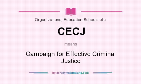 What does CECJ mean? It stands for Campaign for Effective Criminal Justice