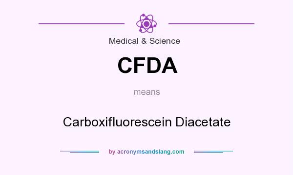 What does CFDA mean? It stands for Carboxifluorescein Diacetate