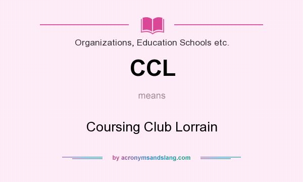 What does CCL mean? It stands for Coursing Club Lorrain