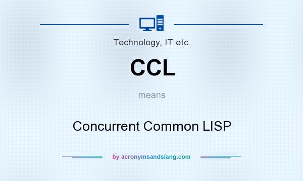 What does CCL mean? It stands for Concurrent Common LISP