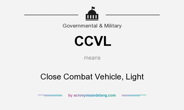 What does CCVL mean? It stands for Close Combat Vehicle, Light