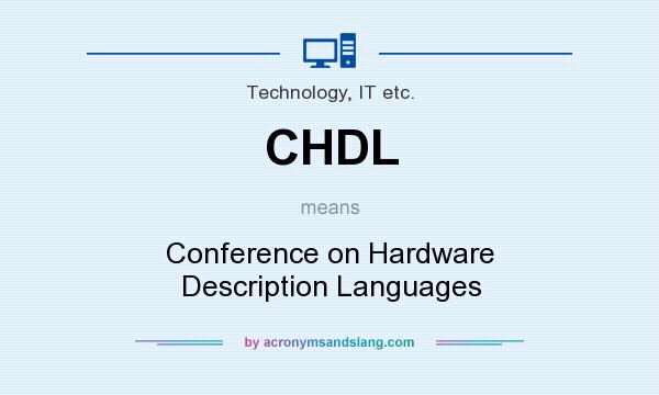 What does CHDL mean? It stands for Conference on Hardware Description Languages