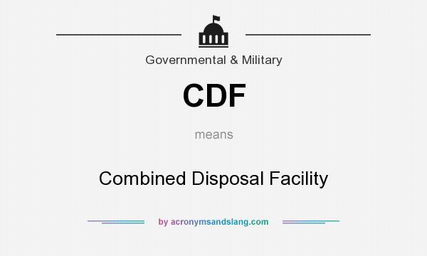 What does CDF mean? It stands for Combined Disposal Facility