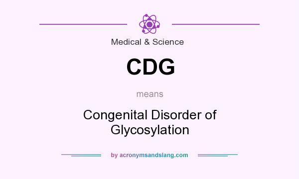 What does CDG mean? It stands for Congenital Disorder of Glycosylation
